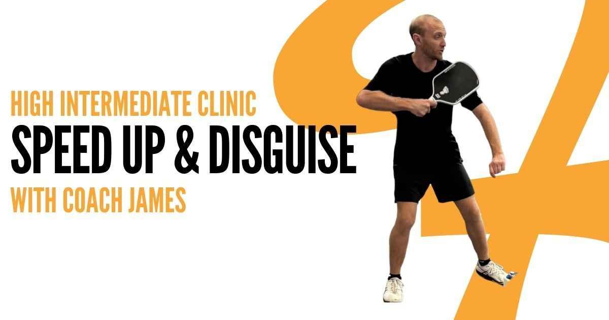 Pickleball Clinic | Speed Up & Disguise Clinic