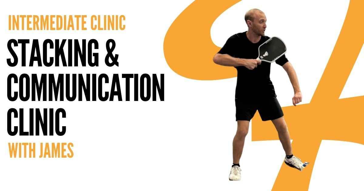 Pickleball Clinic | Stacking & Communication